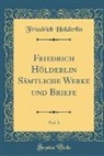 Friedrich Hölderlin - Friedrich Hölderlin Sämtliche Werke und Briefe, Vol. 2 (Classic Reprint)