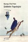 Byung Chul Han, Byung-Chul Han - Siddetin Topolojisi