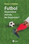 Simon Critchley - Futbol Düsünürken Aslinda Ne Düsünürüz