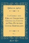 Unknown Author - Le Cabinet des Fées, ou Collection Choisie des Contes de Fées, Et Autres Contes Merveilleux, Vol. 1 (Classic Reprint)