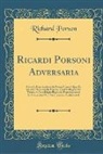 Richard Porson - Ricardi Porsoni Adversaria: Notæ Et Emendationes in Poetas Græcos Quas Ex Schedis Manuscriptis Porsoni Apud Collegium Ss. Trinitatis Cantabrigiæ R