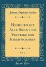 Johann Michael Sailer - Homilien auf Alle Sonn-und Festtage des Kirchenjahres, Vol. 2 (Classic Reprint)