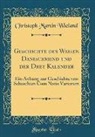 Christoph Martin Wieland - Geschichte des Weisen Danischmend und der Drey Kalender