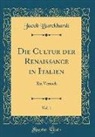 Jacob Burckhardt - Die Cultur der Renaissance in Italien, Vol. 1