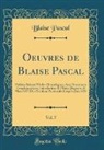 Blaise Pascal - Oeuvres de Blaise Pascal, Vol. 7