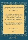 Jacques Joseph Baudrillart - Traité Général des Eaux Et Forêts, Chasses Et Pêches, Vol. 4