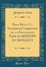 Jacques Cartier - Bref Récit Et Succincte Narration de la Navigation Faite en MDXXXV Et MDXXXVI (Classic Reprint)