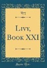 Livy Livy - Livy, Book XXI (Classic Reprint)