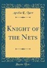 Amelia E. Barr - Knight of the Nets (Classic Reprint)