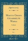 Martin Greif - Martin Greifs Gesammelte Werke, Vol. 1