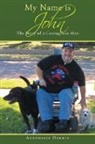 Annemarie Hobble - My Name Is John: The Story of a Courageous Man