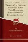 Richard Watson - Extrait d'un Discours Prononcé par le Tres Honorable Richard Watson, Eveque de Landaff (Classic Reprint)