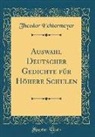 Theodor Echtermeyer - Auswahl Deutscher Gedichte für Höhere Schulen (Classic Reprint)