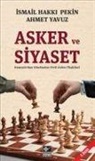 ismail Hakki Pekin, Ahmet Yavuz - Asker ve Siyaset