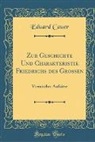 Eduard Cauer - Zur Geschichte Und Charakteristik Friedrichs des Großen