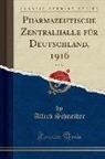 Alfred Schneider - Pharmazeutische Zentralhalle für Deutschland, 1916, Vol. 57 (Classic Reprint)