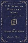 Christoph Martin Wieland - C. M. Wieland's Sämmtliche Werke, Vol. 27