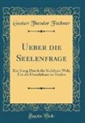 Gustav Theodor Fechner - Ueber die Seelenfrage
