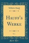 Wilhelm Hauff - Hauff's Werke, Vol. 1 (Classic Reprint)
