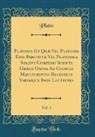 Plato, Plato Plato - Platonis Et Quæ Vel Platonis Esse Feruntur Vel Platonica Solent Comitari Scripta Græce Omnia Ad Codices Manuscriptos Recensuit Variasque Inde Lectiones, Vol. 1 (Classic Reprint)