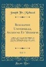 Joseph Fr. Michaud - Biographie Universelle, Ancienne Et Moderne, Vol. 73