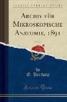 O. Hertwig - Archiv für Mikroskopische Anatomie, 1891, Vol. 37 (Classic Reprint)