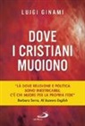 Luigi Ginami - Dove i cristiani muoiono