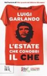 Luigi Garlando - L'estate che conobbi il Che