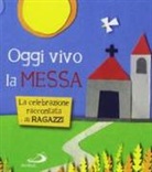 Laura Salvi, L. Salvi - Oggi vivo la Messa. La celebrazione raccontata ai ragazzi