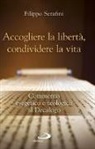 Filippo Serafini - Accogliere la libertà, condividere la vita. Commento esegetico e teologico al Decalogo