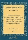 Johann Samuel Halle - Magie, oder die Zauberkräfte der Natur, So auf den Nutzen, und die Belustigung Angewandt Worden, Vol. 3 (Classic Reprint)