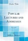 William Thomson - Popular Lectures and Addresses, Vol. 2 of 3 (Classic Reprint)