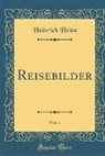 Heinrich Heine - Reisebilder, Vol. 1 (Classic Reprint)