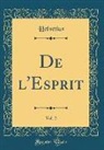 Helvétius Helvétius - De l'Esprit, Vol. 2 (Classic Reprint)