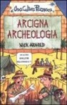 Nick Arnold, C. Goddard - Arcigna archeologia