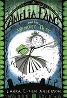 Laura E. Anderson, Laura Ellen Anderson, ANDERSON LAURA ELLE, Anderson Laura Ellen - Amelia Fang and the Memory Thief