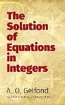 A. O. Gelfond, A. O./ Roberts Gelfond, A.o. Gelfond - The Solution of Equations in Integers