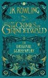 Anonymous, J. K. Rowling - FANTASTIC BEASTS: THE CRIMES OF GRINDELWALD - THE ORIGINAL SCREENPLAY
