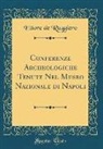 Ettore De Ruggiero - Conferenze Archeologiche Tenute Nel Museo Nazionale di Napoli (Classic Reprint)
