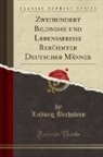 Ludwig Bechstein - Zweihundert Bildnisse und Lebensabrisse Berühmter Deutscher Männer (Classic Reprint)