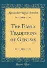 Alexander Reid Gordon - The Early Traditions of Genesis (Classic Reprint)