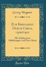 Georg Wegener - Zur Kriegszeit Durch China, 1900/1901
