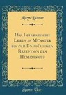 Aloys Bömer - Das Literarische Leben in Münster bis zur Endgültigen Rezeption des Humanismus (Classic Reprint)