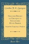 Caroline F. E. Spurgeon - Chaucer Devant la Critique en Angleterre Et en France