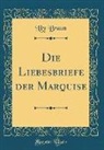Lily Braun - Die Liebesbriefe der Marquise (Classic Reprint)