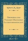 Richard M. Meyer - Grundriss der Neueren Deutschen Literaturgeschichte (Classic Reprint)