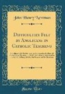 John Henry Newman - Difficulties Felt by Anglicans in Catholic Teaching