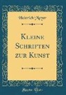 Heinrich Meyer - Kleine Schriften zur Kunst (Classic Reprint)