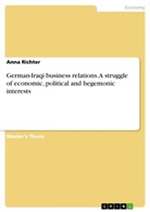 Eva Hilskamp, Anna Richter - German-Iraqi business relations. A struggle of economic, political and hegemonic interests