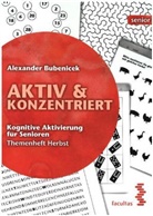 Alexander Bubenicek - Aktiv & Konzentriert: Kognitive Aktivierung für Senioren. Bd.3